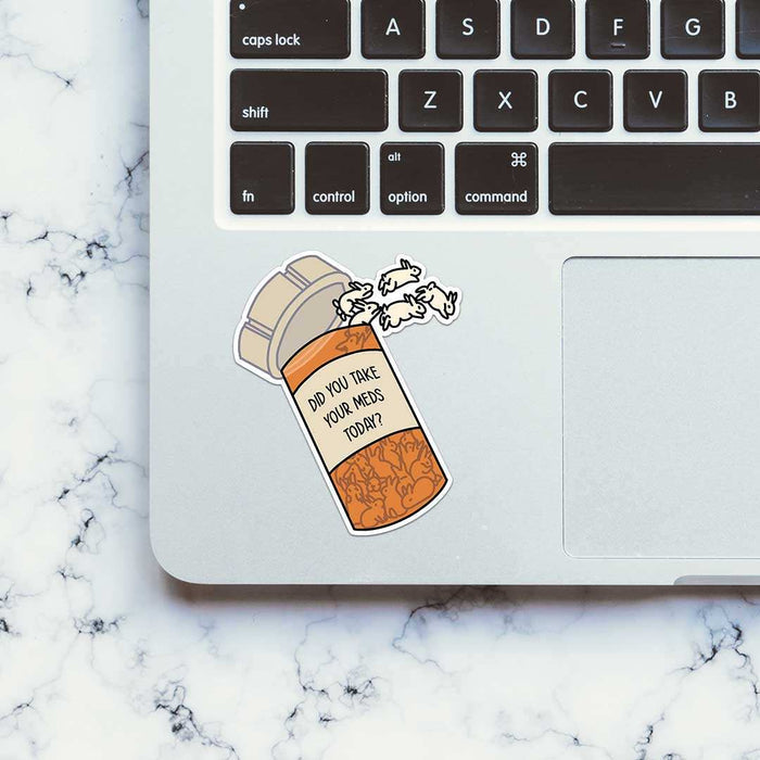 Did You Take Yours Meds Today Sticker - Stickers | STICK IT UP