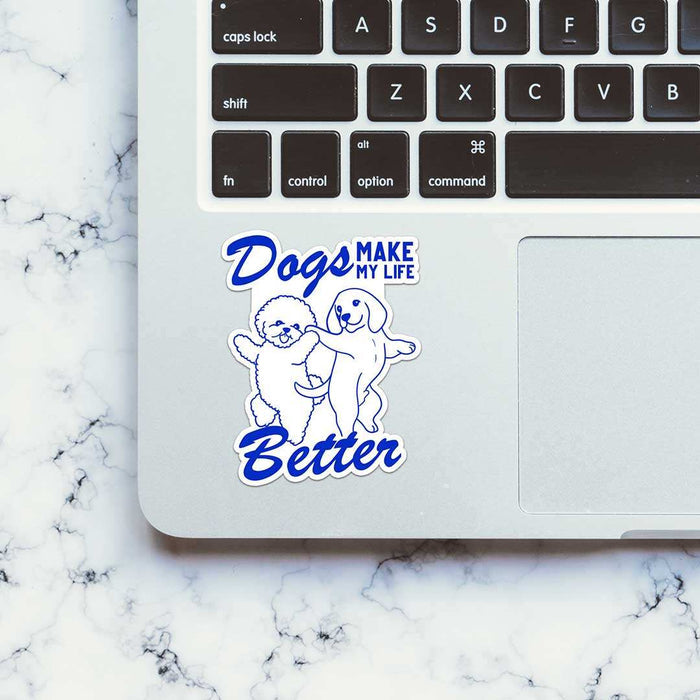 Dogs Make My Life Better Sticker - Stickers | STICK IT UP