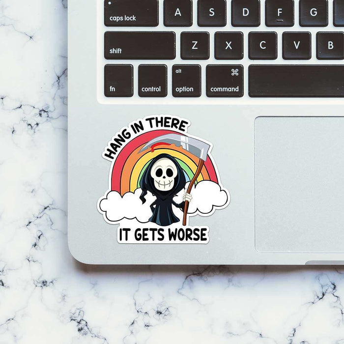 Hang In There It Gets Worse Sticker - Stickers | STICK IT UP