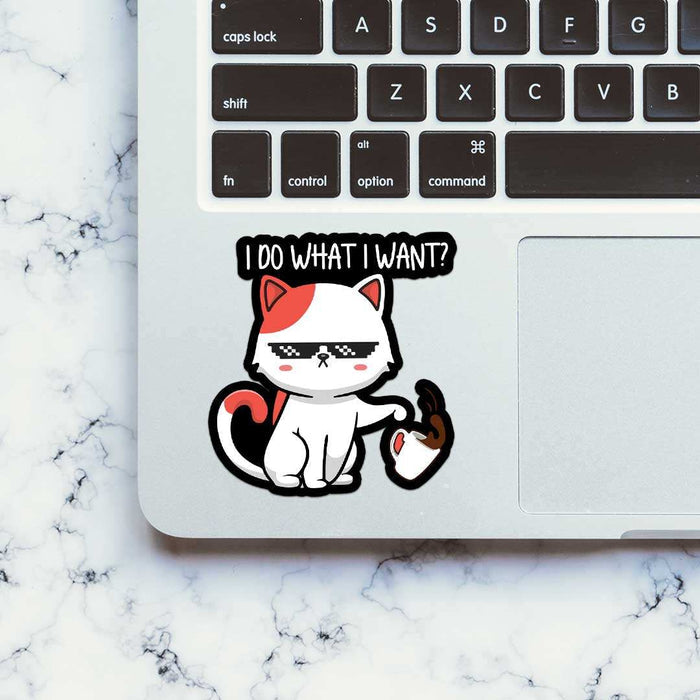 I Do What I Want Sticker - Stickers | STICK IT UP