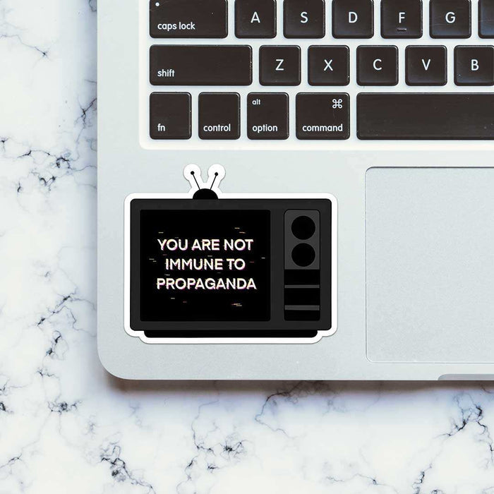 You Are Not Immune To Propaganda Sticker - Stickers | STICK IT UP