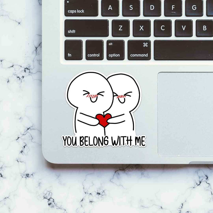 You Belong With Me Sticker - Stickers | STICK IT UP