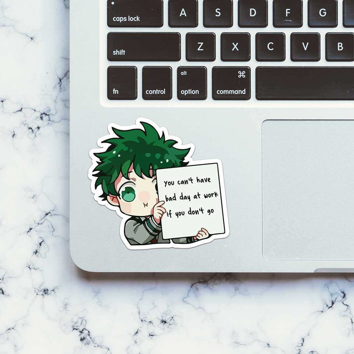 You Can'T Have Bad Day At Work Sticker - Stickers | STICK IT UP