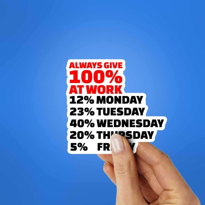 Always Give 100% At Work Sticker - Stickers | STICK IT UP