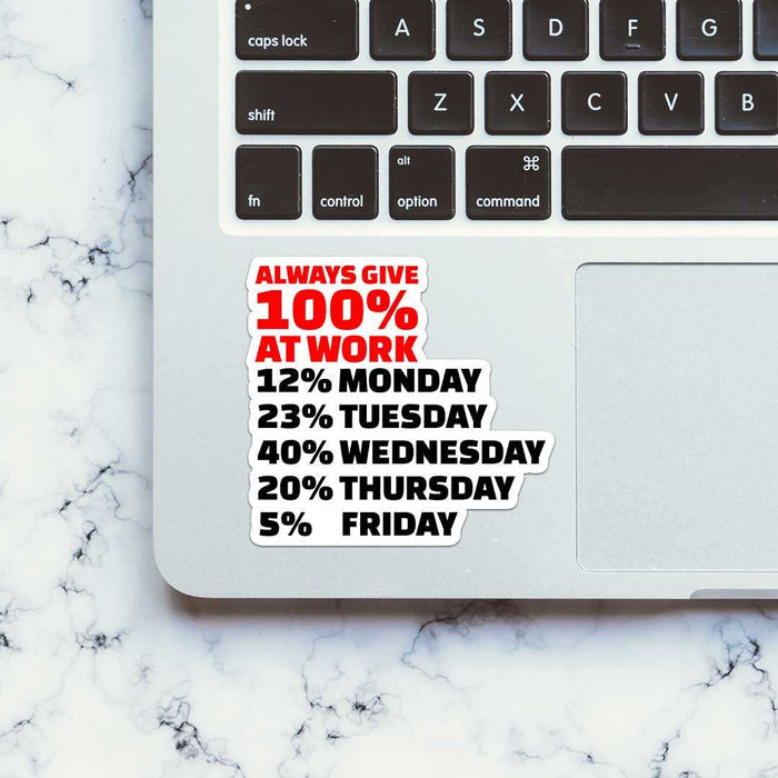 Always Give 100% At Work Sticker - Stickers | STICK IT UP