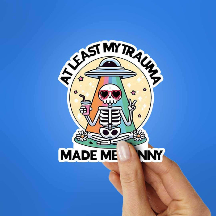 At Least My Trauma Made Me Funny Sticker - Stickers | STICK IT UP