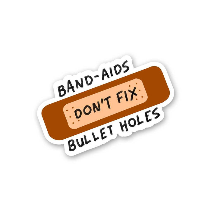 Band Aids Don't Fix Bullet Holes Sticker - Stickers | STICK IT UP