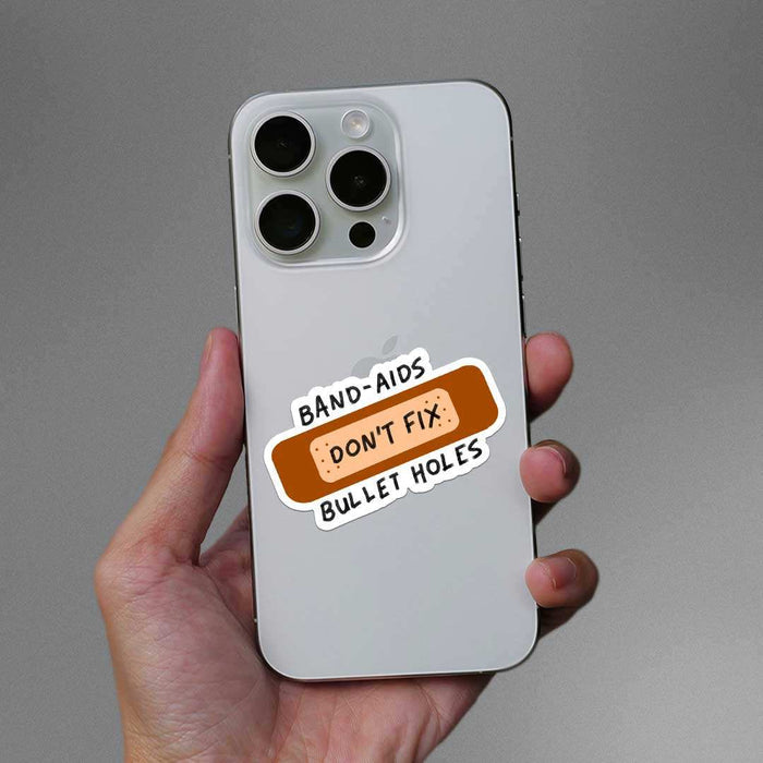 Band Aids Don't Fix Bullet Holes Sticker - Stickers | STICK IT UP