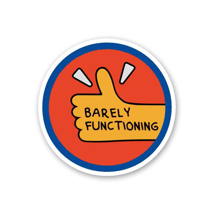 Barely Functioning Sticker - Stickers | STICK IT UP