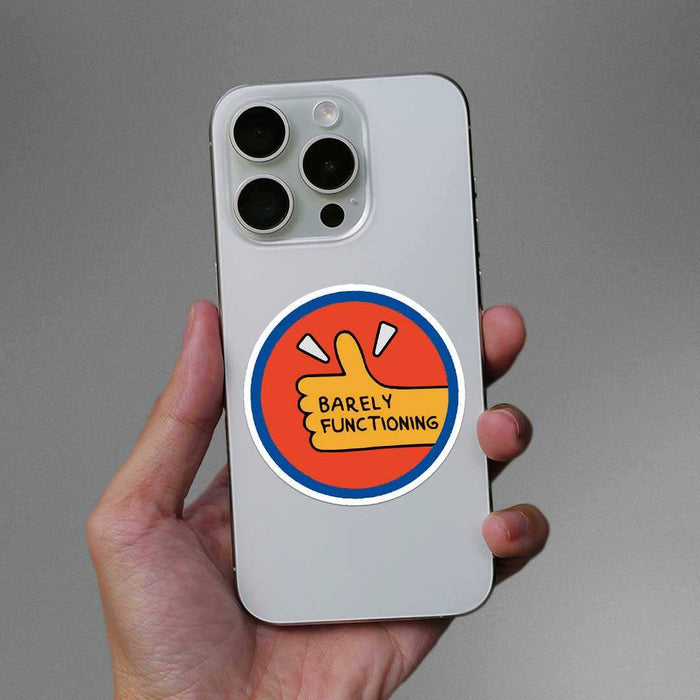 Barely Functioning Sticker - Stickers | STICK IT UP