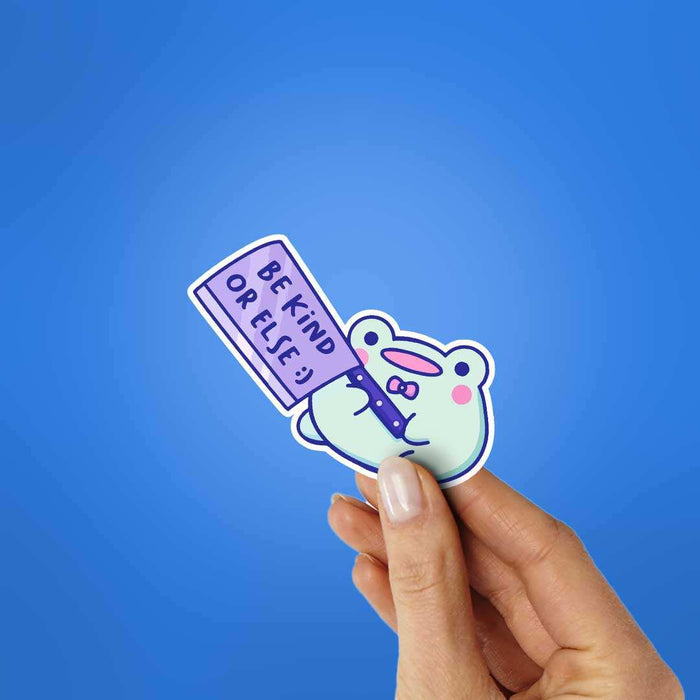 Be Kind Or Else Sticker - Stickers | STICK IT UP