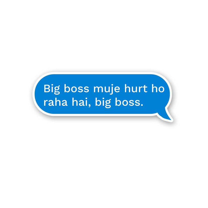 Big Boss Muje Hurt Ho Raha Hai Sticker - Stickers | STICK IT UP