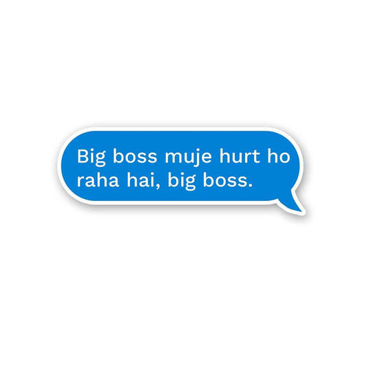 Big Boss Muje Hurt Ho Raha Hai Sticker - Stickers | STICK IT UP