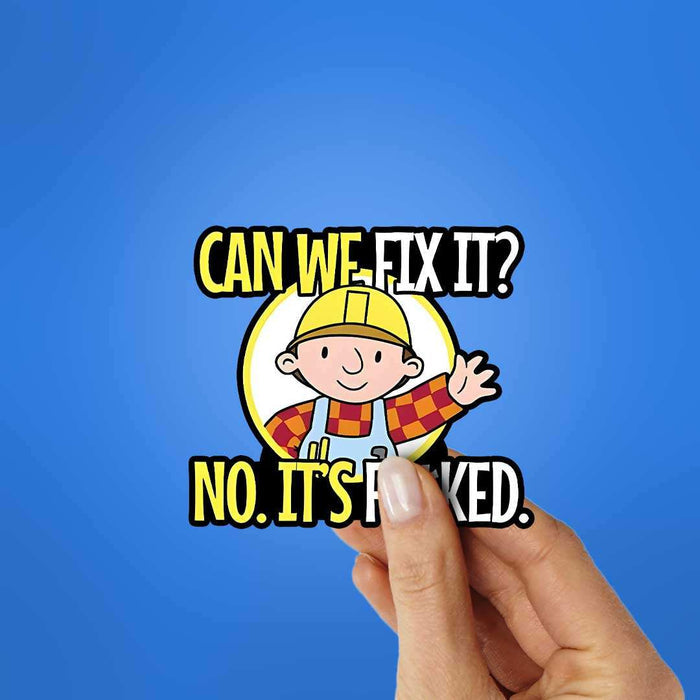 Can We Fix It Sticker - Stickers | STICK IT UP