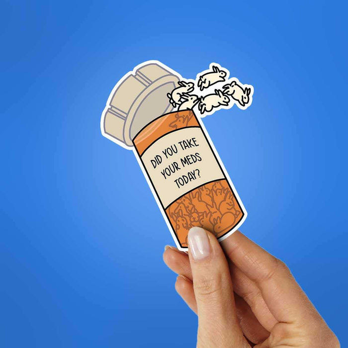Did You Take Yours Meds Today Sticker - Stickers | STICK IT UP