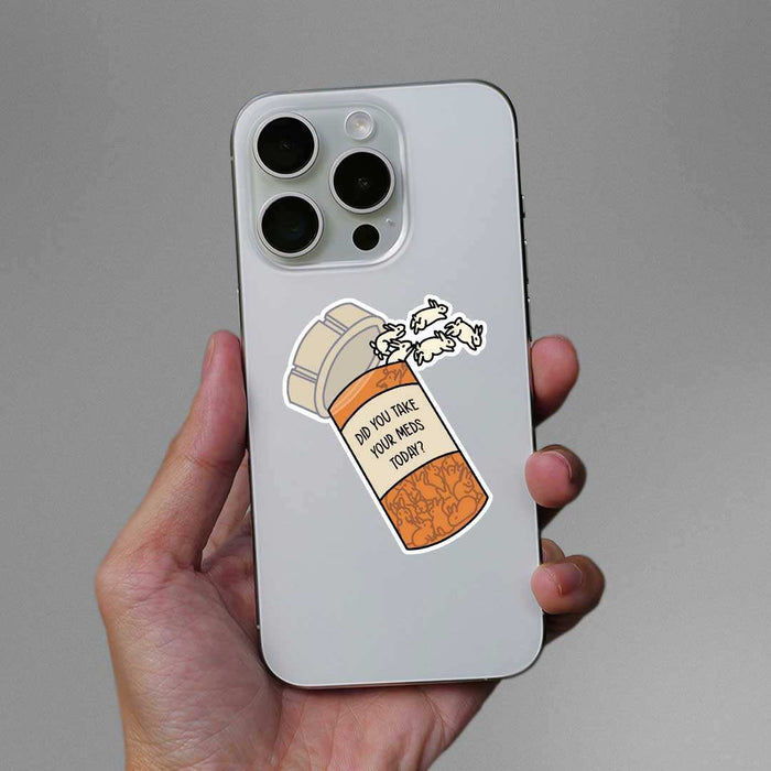 Did You Take Yours Meds Today Sticker - Stickers | STICK IT UP