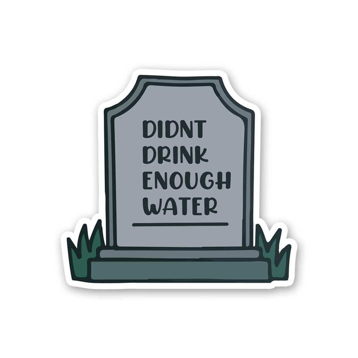 Didnt Drink Enough Water Sticker - Stickers | STICK IT UP