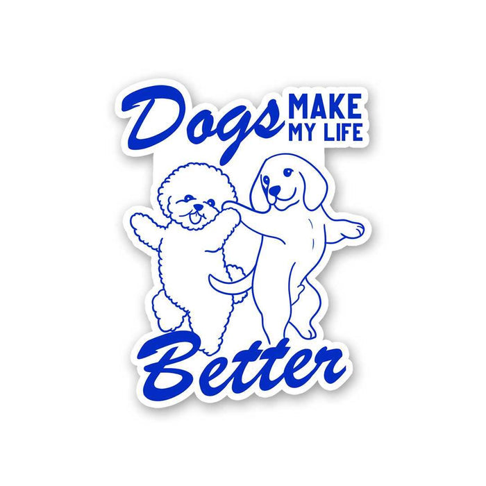 Dogs Make My Life Better Sticker - Stickers | STICK IT UP