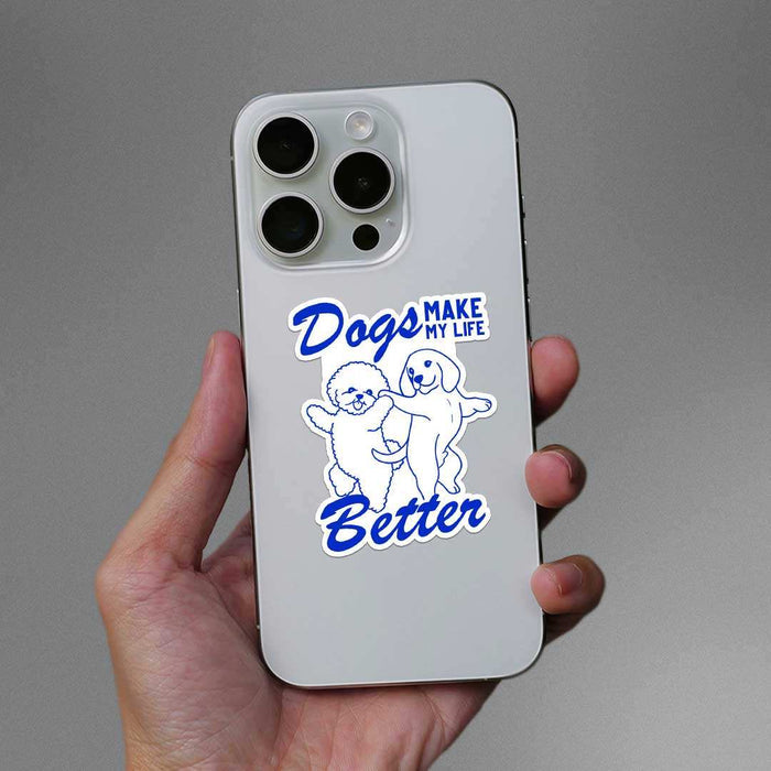 Dogs Make My Life Better Sticker - Stickers | STICK IT UP