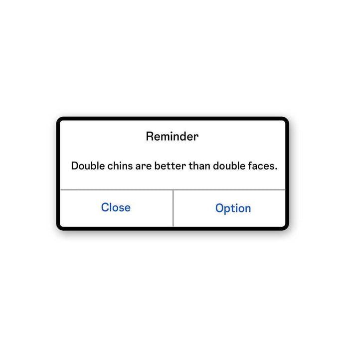 Double Chins Are Better Than Double Faces Sticker - Stickers | STICK IT UP
