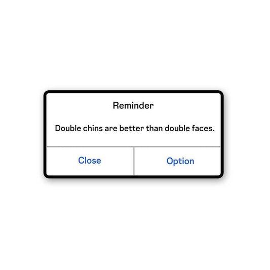 Double Chins Are Better Than Double Faces Sticker - Stickers | STICK IT UP