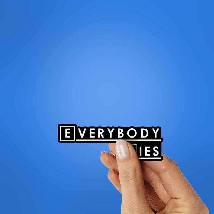Everybody Lies Sticker - Stickers | STICK IT UP