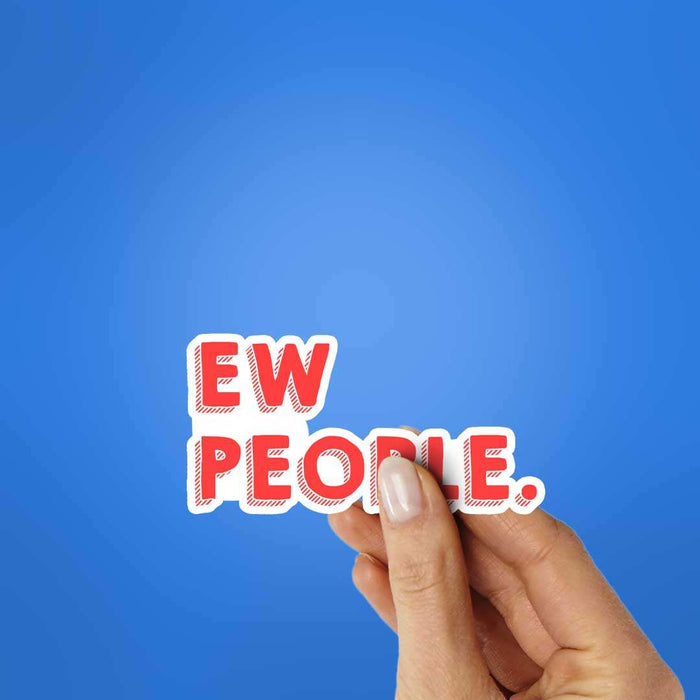 Ew People Sticker - Stickers | STICK IT UP