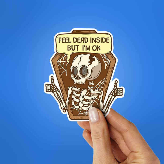 Feel Dead Inside But I'M Ok Sticker - Stickers | STICK IT UP
