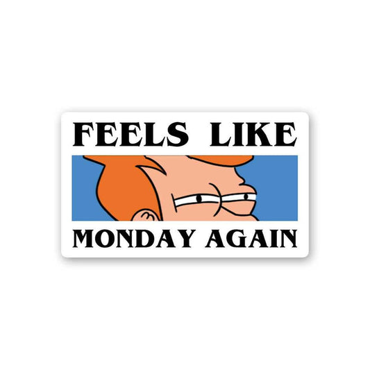 Feels Like Monday Again Sticker - Stickers | STICK IT UP