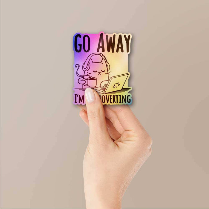 Go Away I'm Introverting Holographic Sticker - Holographic stickers | STICK IT UP