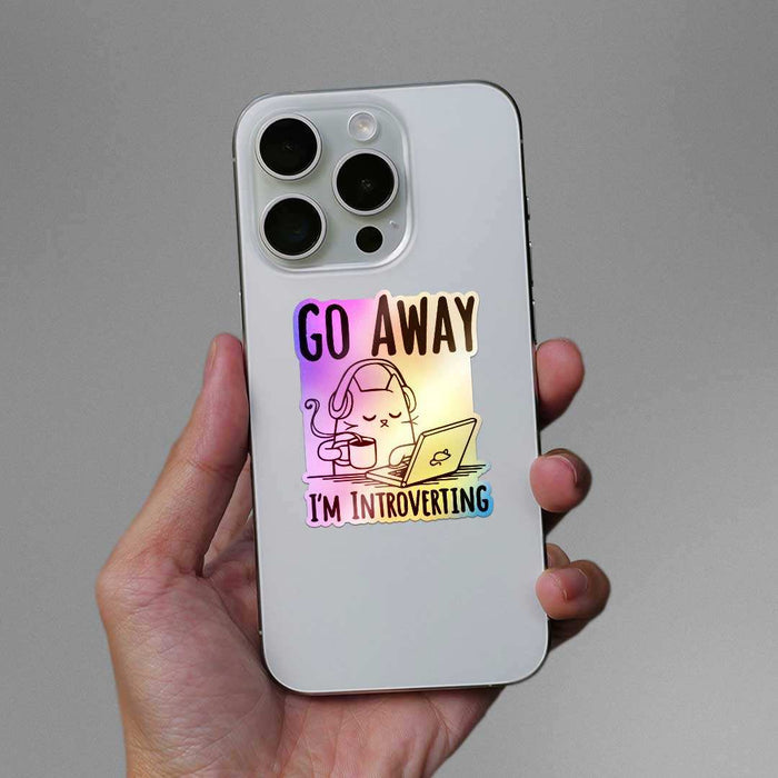 Go Away I'm Introverting Holographic Sticker - Holographic stickers | STICK IT UP