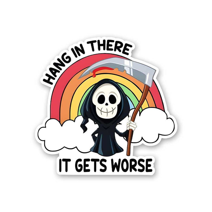 Hang In There It Gets Worse Sticker - Stickers | STICK IT UP