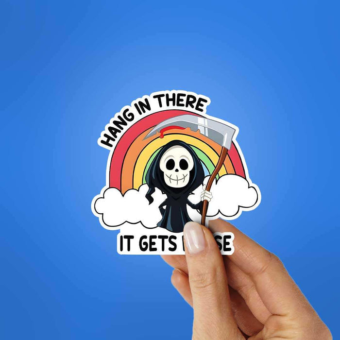 Hang In There It Gets Worse Sticker - Stickers | STICK IT UP