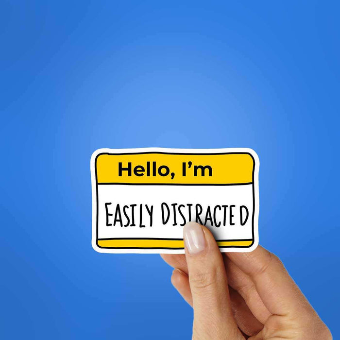 Hello, I'm Easily Disiracted Sticker - Stickers | STICK IT UP