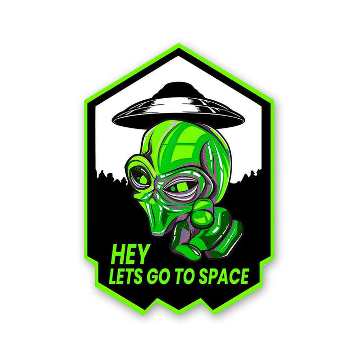 Hey Lets Go To Space Sticker - Stickers | STICK IT UP