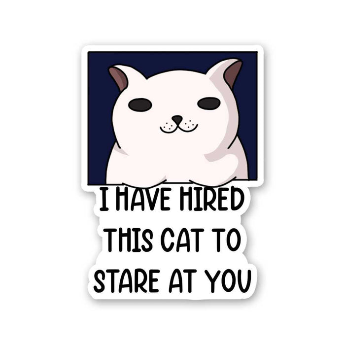 Hired This Cat Sticker - Stickers | STICK IT UP