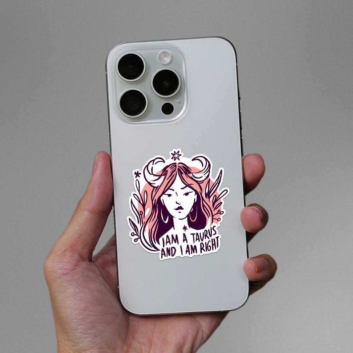 I Am A Taurus And I Am Right Sticker - Stickers | STICK IT UP