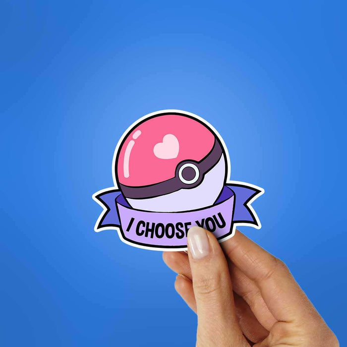 I Choose You Sticker - Stickers | STICK IT UP