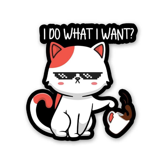 I Do What I Want Sticker - Stickers | STICK IT UP