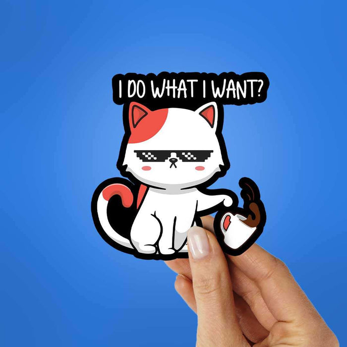 I Do What I Want Sticker - Stickers | STICK IT UP