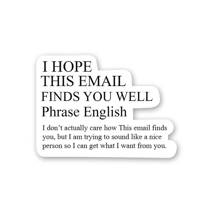 I Hope This Email Finds You Well Sticker - Stickers | STICK IT UP