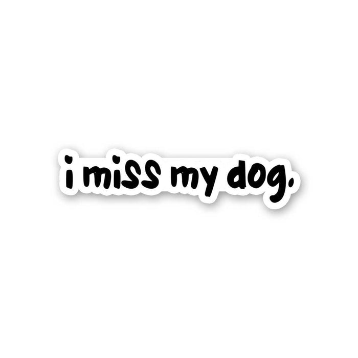 I Miss My Dog Sticker - Stickers | STICK IT UP