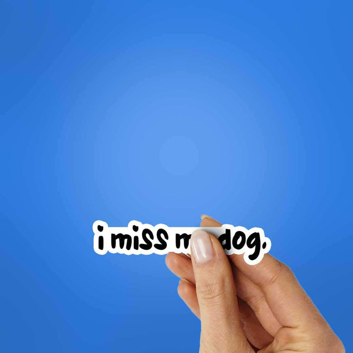 I Miss My Dog Sticker - Stickers | STICK IT UP