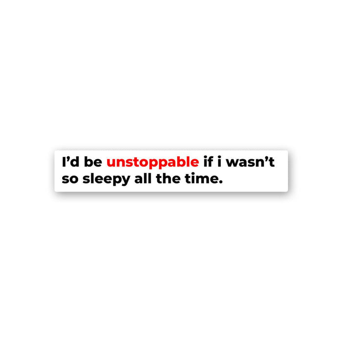I'D Be Unstoppable Sticker - Stickers | STICK IT UP