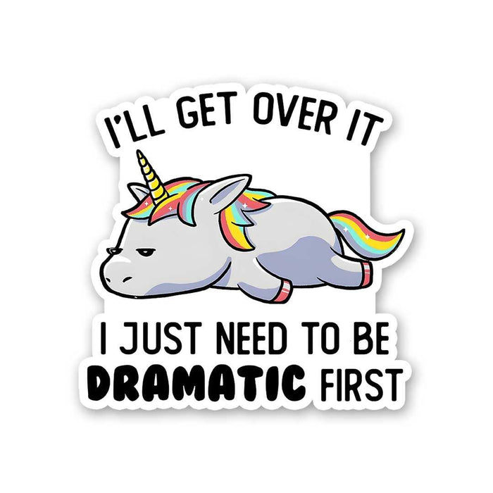 I'll Get Over It Sticker - Stickers | STICK IT UP
