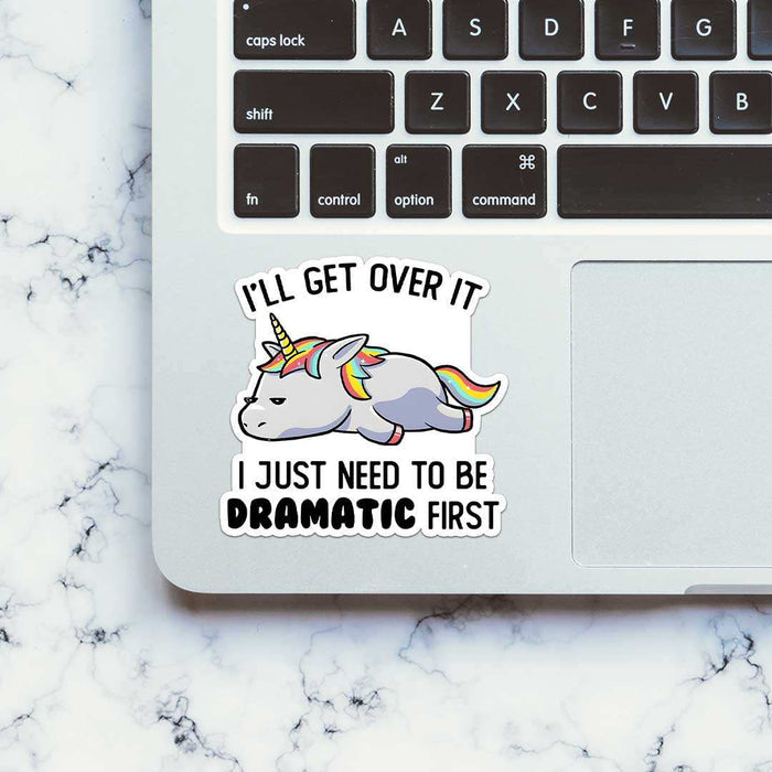I'll Get Over It Sticker - Stickers | STICK IT UP