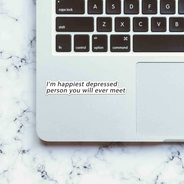 I'M Happiest Depressd Person Sticker - Stickers | STICK IT UP