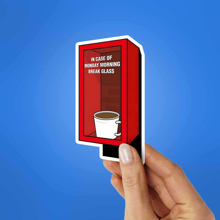 In Case Monday Morning Break Glass Sticker - Stickers | STICK IT UP