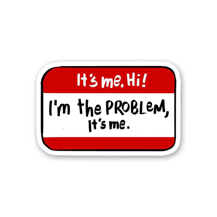 It's Me Hii I'm The Problem Sticker - Stickers | STICK IT UP