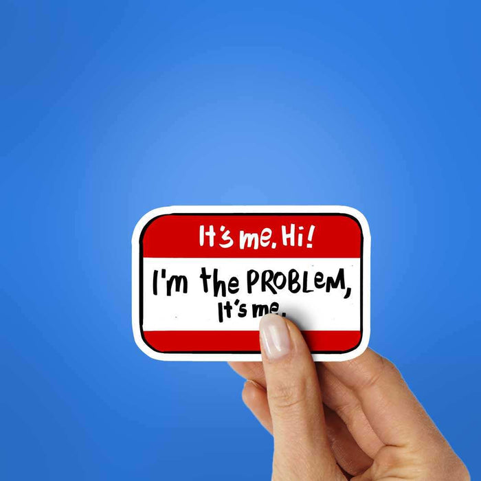 It's Me Hii I'm The Problem Sticker - Stickers | STICK IT UP